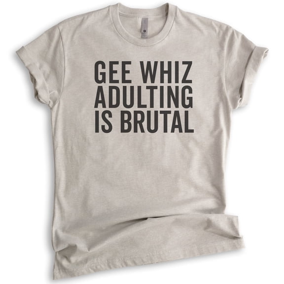 Gee Whiz Adulting Is Brutal T-shirt, Unisex Women's Men's Shirt, Adulting Shirt, Adultish Shirt, Light Silk Gray, Large