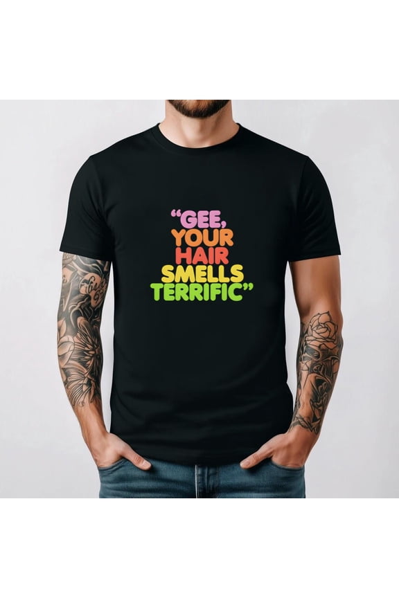 Gee Your Hair Smells Terrific Retro 70s 80s Nostalgic Vibes T-shirt, up to size 5XL.