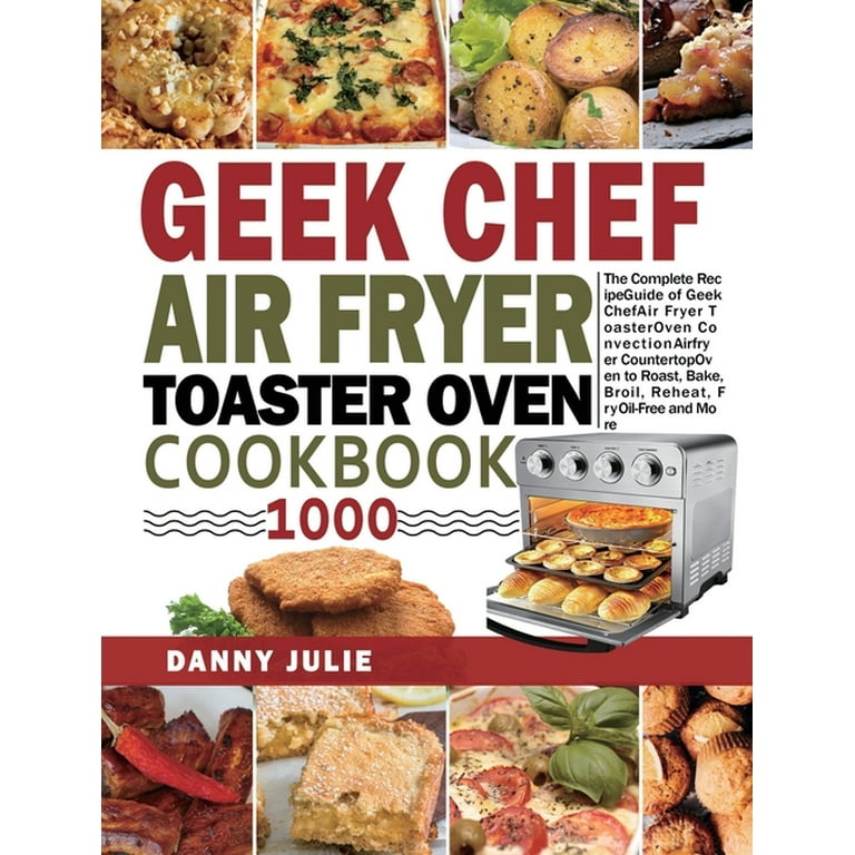https://i5.walmartimages.com/seo/Geek-Chef-Air-Fryer-Toaster-Oven-Cookbook-1000-The-Complete-Recipe-Guide-Convection-Countertop-Roast-Bake-Broil-Reheat-Fry-Oil-Free-More-Hardcover-97_93fce01d-bbbe-4779-a0f9-cb70ee243b49.0f7bdb817e787bb1eef8dbd82656a05b.jpeg?odnHeight=768&odnWidth=768&odnBg=FFFFFF