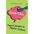 thumbnail image 1 of Geek Chic: Smart Women in Popular Culture, (Paperback), 1 of 1