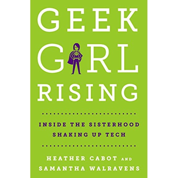 Pre-Owned Geek Girl Rising: Inside the Sisterhood Shaking Up Tech (Hardcover) 1250112265 9781250112262