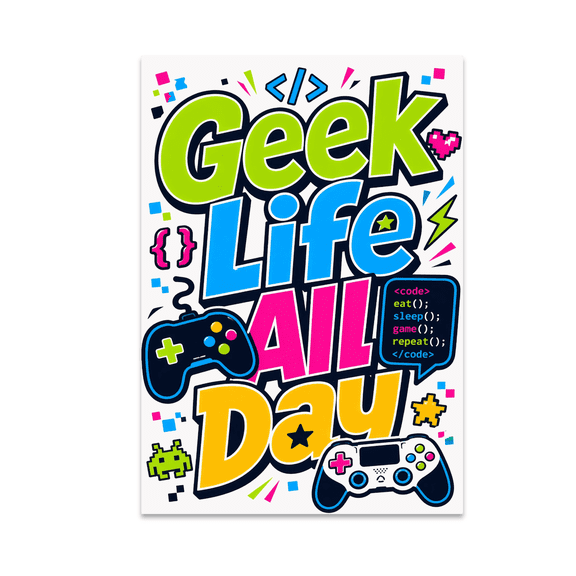 Geek Life All Day Wall Decor - Gamer Enthusiast - 13x19 Poster Print