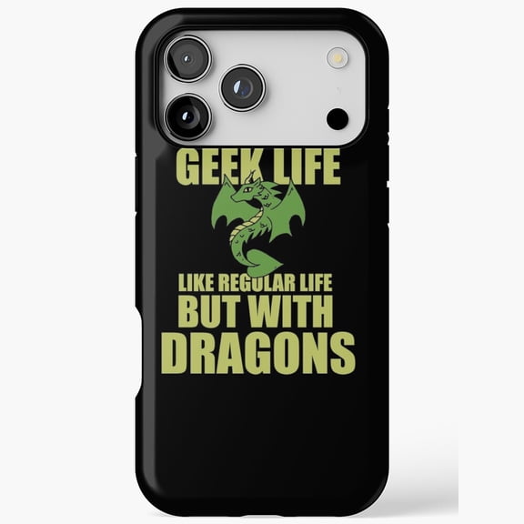 Geek Life Like Regular Life Dragons iPhone Case 17 to 11 Pro Max up to size 5XL