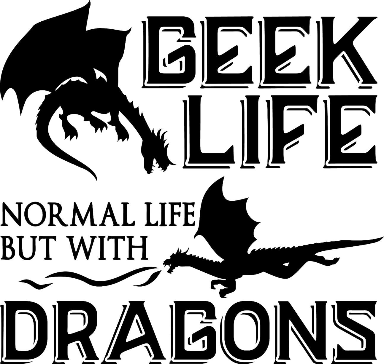 Geek Life Normal Life But With Dragons Funny Nerd Dungeons Wall Decals