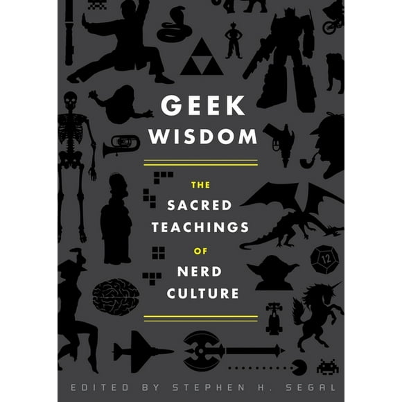 Geek Wisdom : The Sacred Teachings of Nerd Culture (Hardcover)