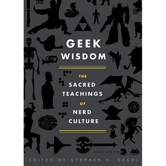 Geek Wisdom : The Sacred Teachings of Nerd Culture (Hardcover)
