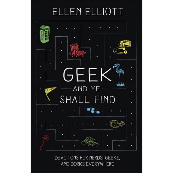 Geek and Ye Shall Find : Devotions for Nerds, Geeks, and Dorks Everywhere (Paperback)