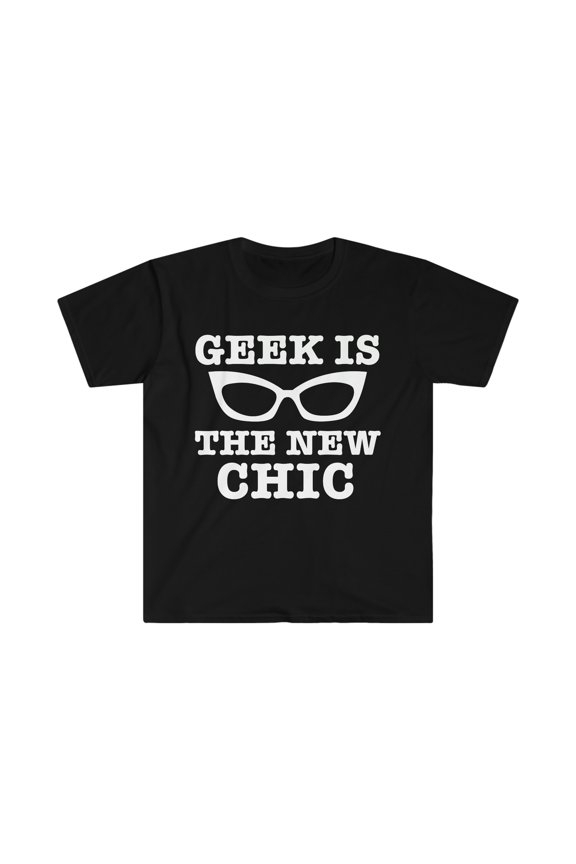 Geek is the new chic Unisex T-shirt S-3XL Nerd Nerdy Geeky