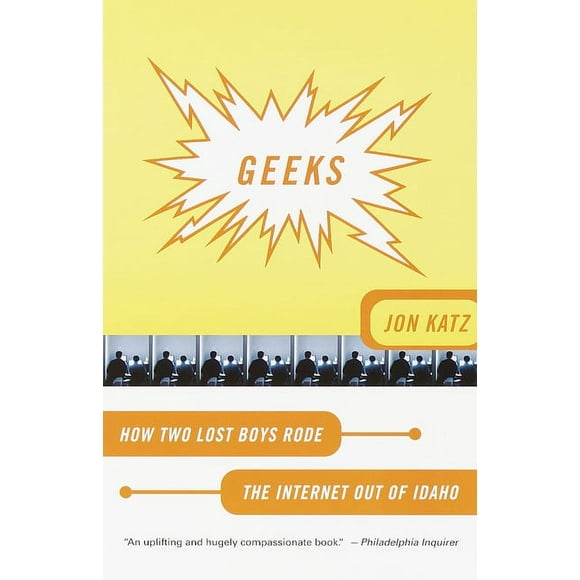 Geeks: How Two Lost Boys Rode the Internet Out of Idaho (Paperback)