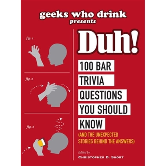 Pre-Owned Geeks Who Drink Presents: Duh!: 100 Bar Trivia Questions You Should Know (and the Unexpected Stories Behind the Answers) Paperback