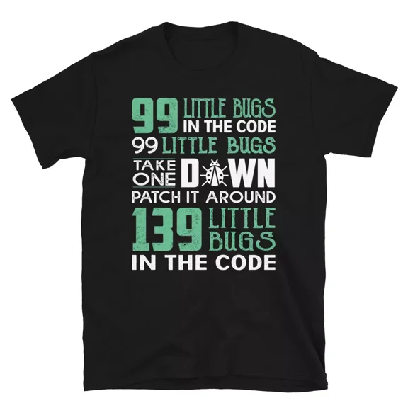 Geeky IT Computer Nerd 99 Little Bugs T-Shirt