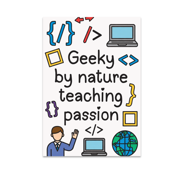 Geeky by Nature Teaching Passion - Tech Enthusiast - 13x19 Poster Print