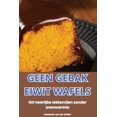 thumbnail image 1 of Geen Gebak Eiwit Wafels (Paperback), 1 of 1