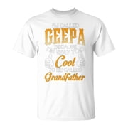 Geepa Grandpa Gift Im Called Geepa Because Im Too Cool To Be Called Grandfather Unisex Jer
