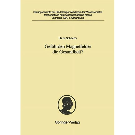 Gefährden Magnetfelder Die Gesundheit?: Vorgelegt in Der Sitzung Vom 4. Mai 1991, (Paperback)