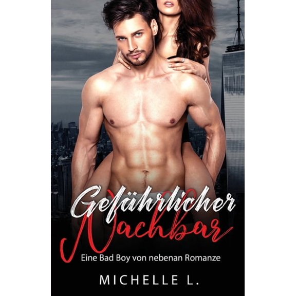 GefÃ¤hrlicher Nachbar: Eine Bad Boy von nebenan Romanze, (Paperback)