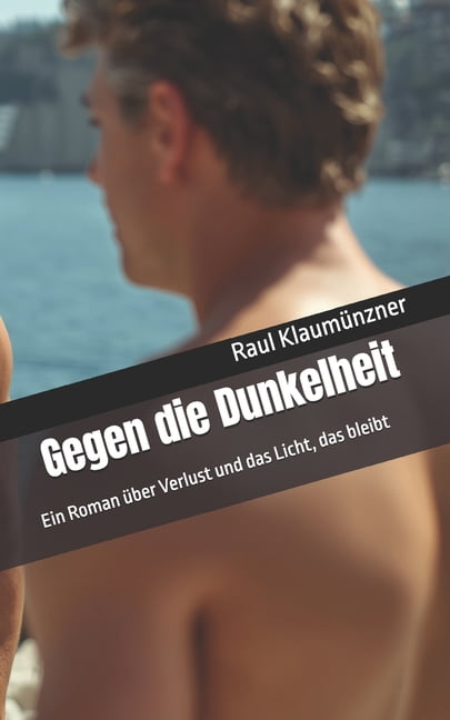 Gegen ... Gegen die Dunkelheit: Ein Roman über Verlust und das Licht, das bleibt, Book 2, (Paperback)