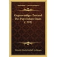 thumbnail image 1 of Gegenwartiger Zustand Des Papstlichen Staats (1792) (Paperback), 1 of 1