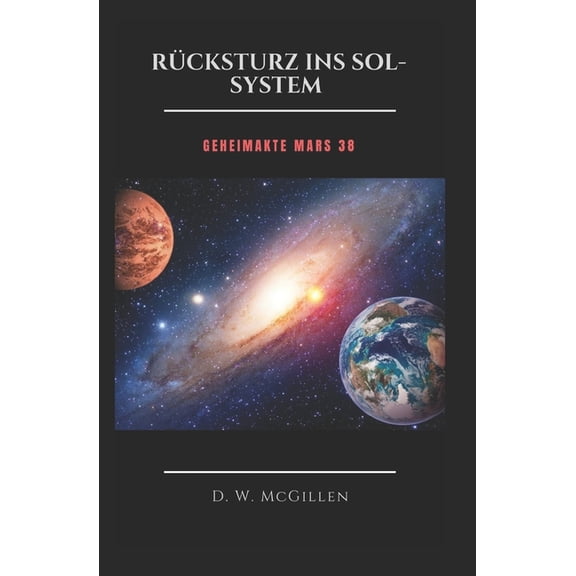 Geheimakte Mars Rcksturz ins Sol-System: Geheimakte Mars 38, Book 38, (Paperback)