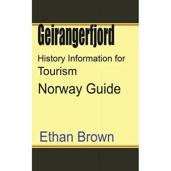 Geirangerfjord History Information for Tourism: Norway Guide, (Paperback)