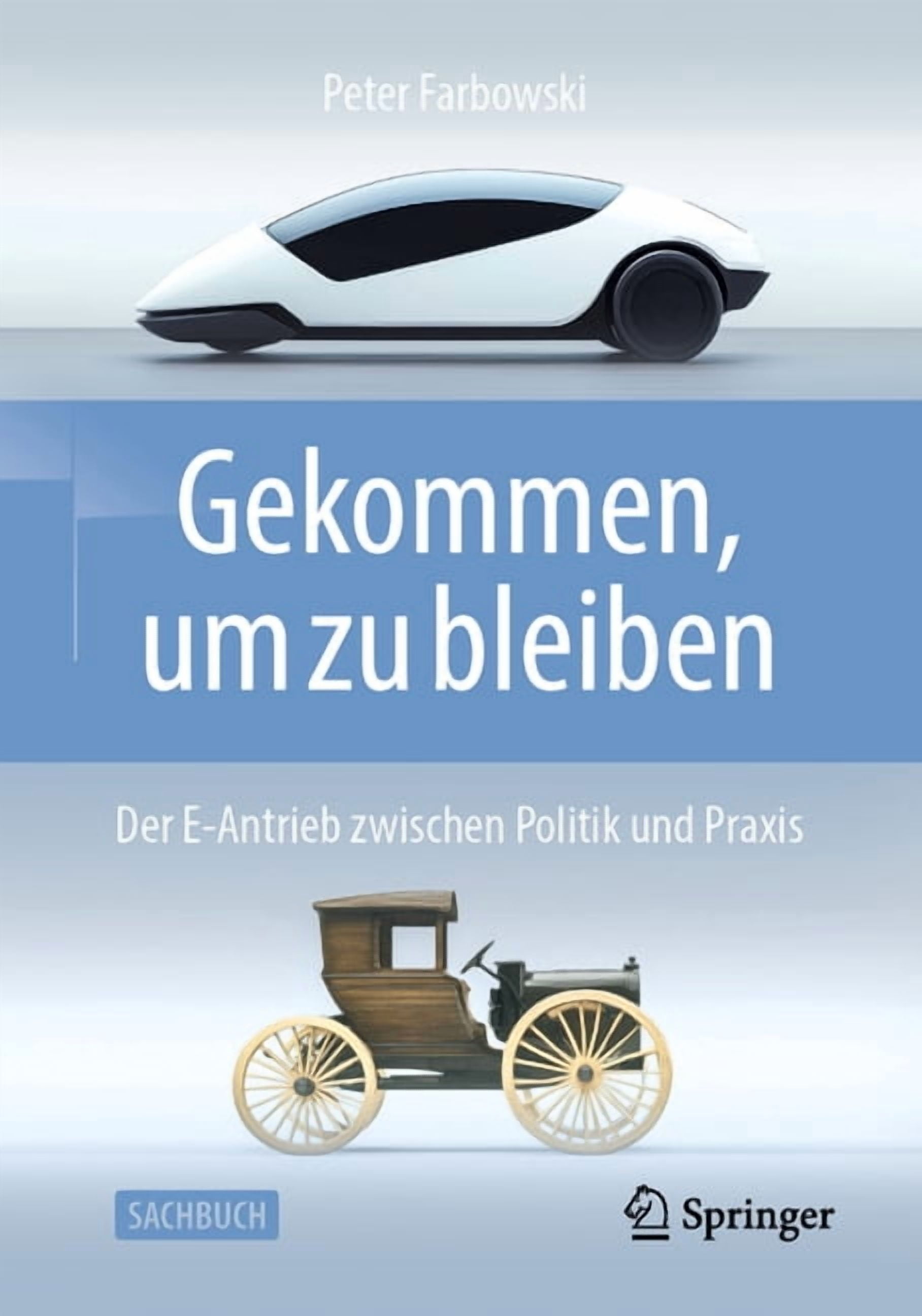 Gekommen, Um Zu Bleiben!: Der E-Antrieb Zwischen Politik Und Praxis., (Paperback)
