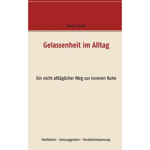 Gelassenheit im Alltag: Ein nicht alltglicher Weg zur inneren Ruhe, (Paperback)