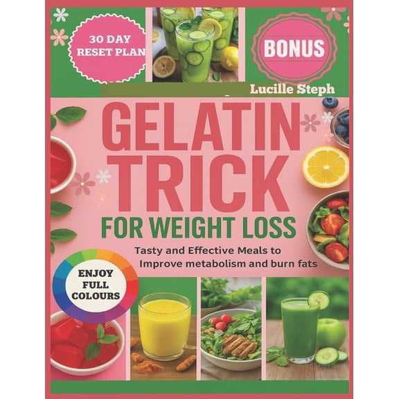 Gelatin trick for weight loss: Tasty and effective meals to improve metabolism and burn fats, (Paperback)