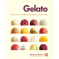 Pre-Owned Gelato: Simple Recipes for Authentic Italian Gelato to Make at Home (Hardcover) 1849752494 9781849752497