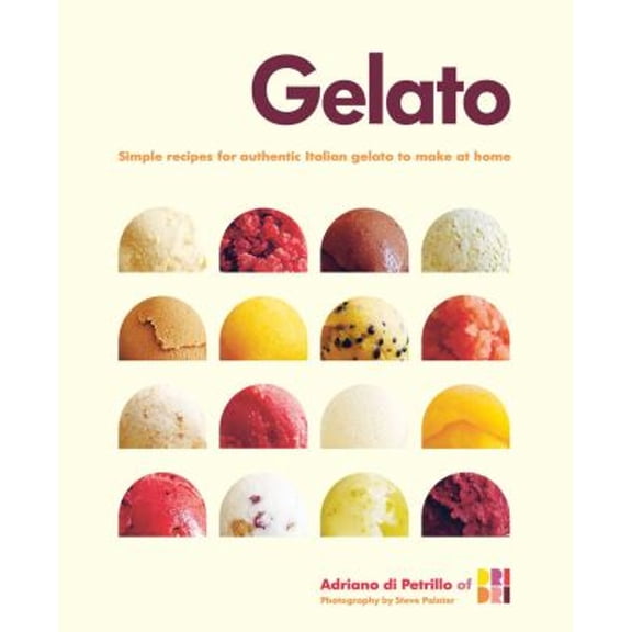 Pre-Owned Gelato: Simple Recipes for Authentic Italian Gelato to Make at Home (Hardcover) 1849752494 9781849752497