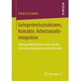 thumbnail image 1 of Gelegenheitsstrukturen, Kontakte, Arbeitsmarktintegration: Ethnospezifische Netzwerke Und Der Erfolg Von Migranten Am Ar, (Paperback), 1 of 1