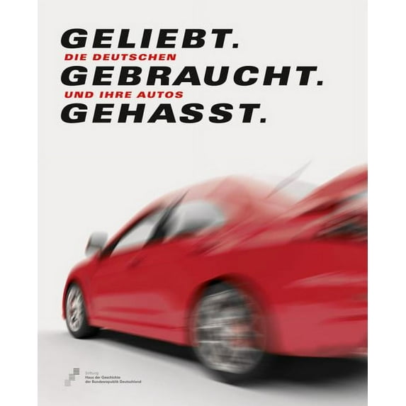 Geliebt. Gebraucht. Gehasst: Die Deutschen Und Ihre Autos, (Hardcover)