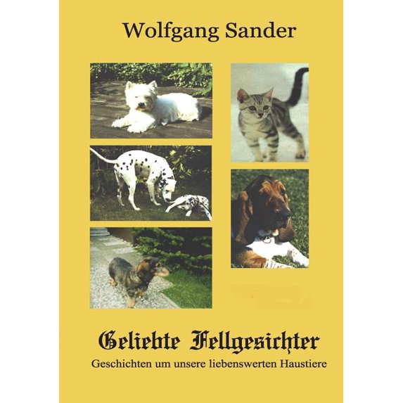 Geliebte Fellgesichter : Geschichten um unsere liebenswerten Haustiere (Paperback)