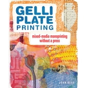 Gelli Plate Printing Mixed-Media Monoprinting Without a Press, Paperback