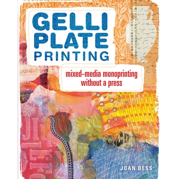 Gelli Plate Printing: Mixed-Media Monoprinting Without a Press, (Paperback)