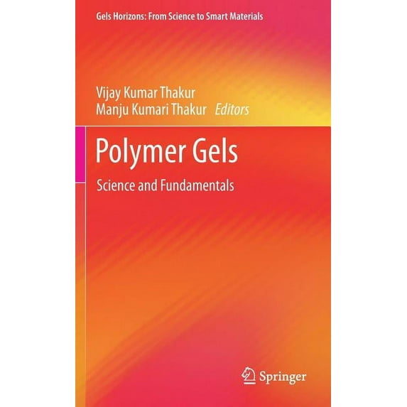 Gels Horizons: From Science to Smart Mat Polymer Gels: Science and Fundamentals, (Hardcover)