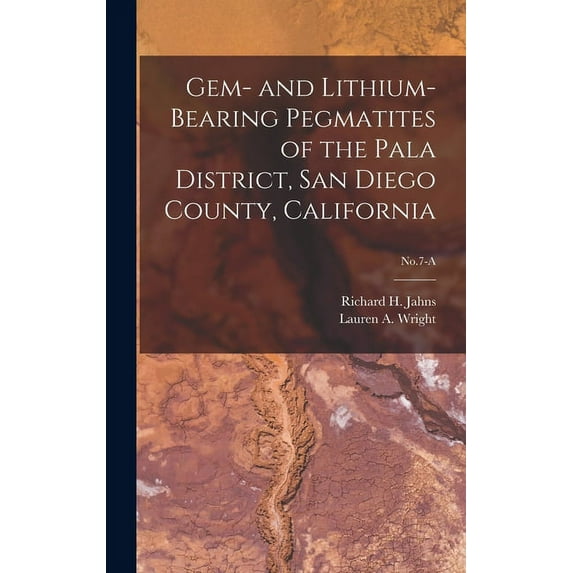 Gem- and Lithium-bearing Pegmatites of the Pala District, San Diego County, California; No.7-A, (Hardcover)