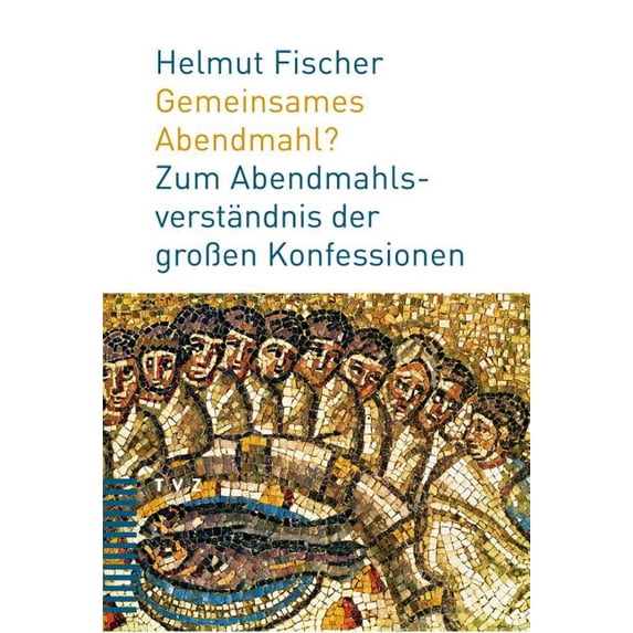 Gemeinsames Abendmahl?: Zum Abendmahlsverstandnis der grossen Konfessionen