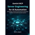 thumbnail image 1 of Gemini MCP Server Engineering for AI Automation: Build Modular Command Protocol Servers for Multi-Agent Workflows and Sc, (Paperback), 1 of 1