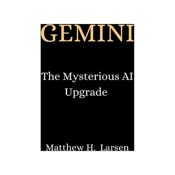 Gemini: The Mysterious AI Upgrade (Paperback)