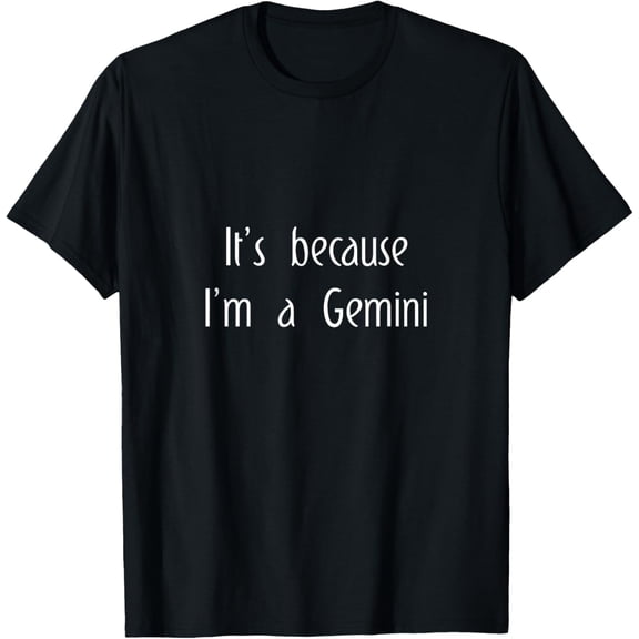 Gemini Zodiac Sign Gift Saying Astrology Funny Fun T-Shirt men and women can wear, black, white, gifts.