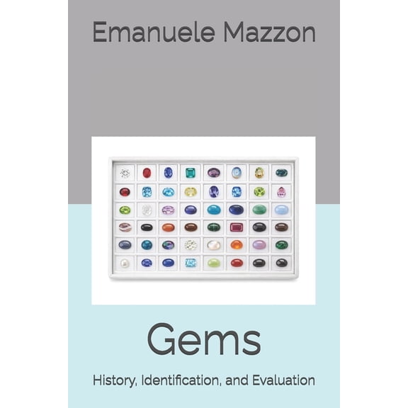 Gems: History, Identification, and Evaluation, (Paperback)