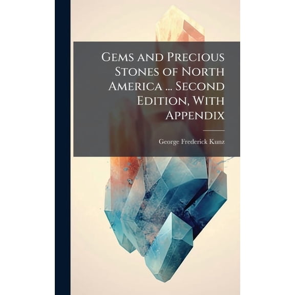 Gems and Precious Stones of North America ... Second Edition, With Appendix, (Hardcover)