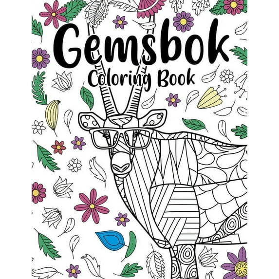 Gemsbok Coloring Book: Coloring Books for Adults, Gifts for Gemsbok Lover, Floral Mandala Coloring Pages, South African , (Paperback)