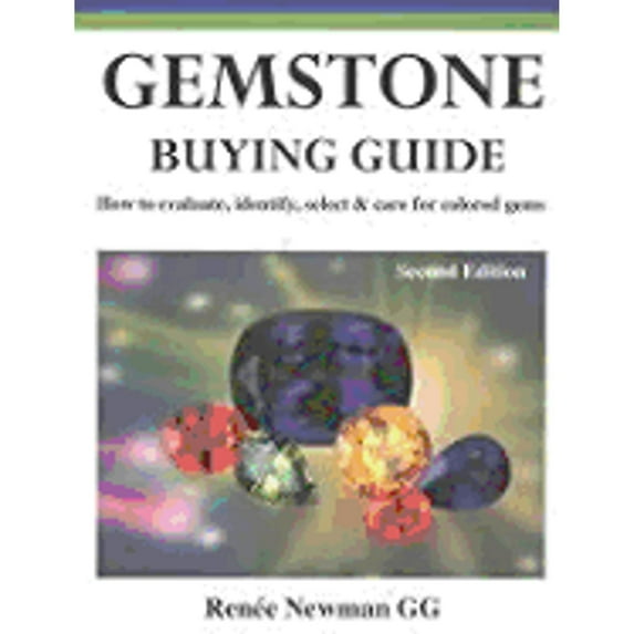Gemstone Buying Guide : How to Evaluate, Identify, Select and Care for Colored Gems