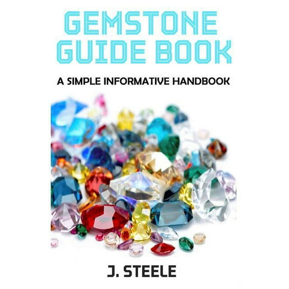 Gemstone Guide Book: A Simple Informative Handbook, (Paperback)