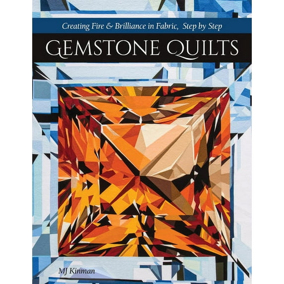 Gemstone Quilts : Creating Fire & Brilliance in Fabric, Step by Step (Paperback)