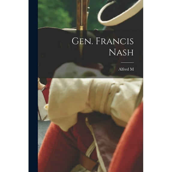Gen. Francis Nash (Paperback)