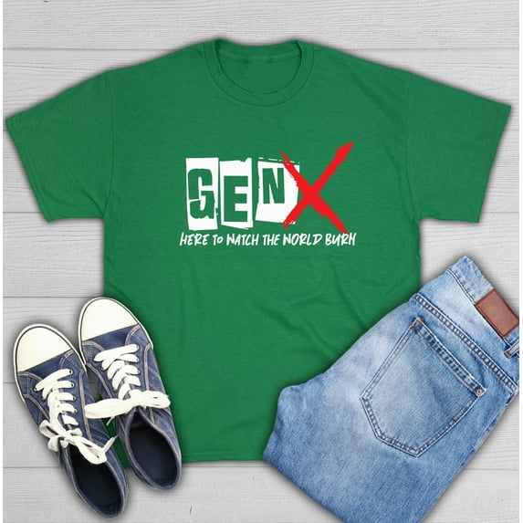 Gen X Here To Watch The World Burn Sarcastic Humor Graphic Novelty Funny T Shirt