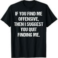 thumbnail image 1 of Gen X If You Find Me Offensive Then Quit Finding Me T-Shirt, 1 of 4