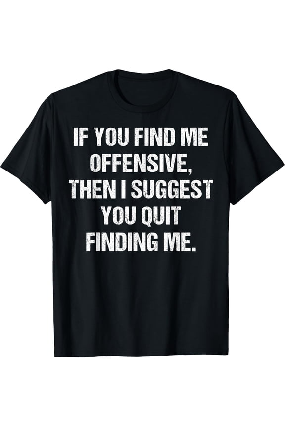 Gen X If You Find Me Offensive Then Quit Finding Me T-Shirt